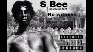 S Bee no witness [upl. by Serra]