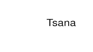 How to pronounce Tsana [upl. by Neelasor293]