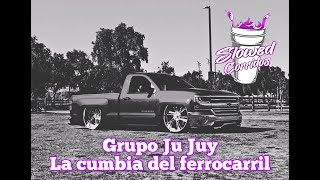 Grupo Ju Juy  La cumbia del ferrocarril slowed rebajada [upl. by Yllom]