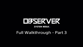 Observer System Redux Full Walkthrough  Part 3 PS4PS5 [upl. by Paryavi325]