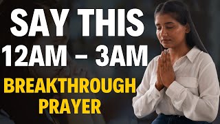 IF YOU WAKE UP BETWEEN 12 AM AND 3 AM SAY THIS BREAKTHROUGH PRAYER IMMEDIATELY [upl. by Trelu]