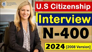 N400 US Citizenship Interview 20232024 2008 Version US Naturalization Interview [upl. by Tarah]