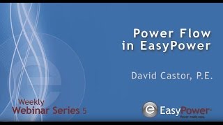 EasyPower Webinar  Power Flow In EasyPower Part 1 [upl. by Ita]