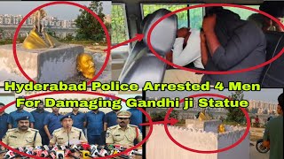 Hyderabad Police Arrested 4 Men For Damaging Gandhi ji Statue [upl. by Hein329]