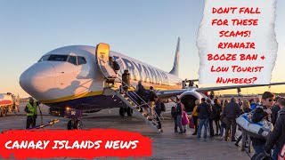 Canary Islands News Be careful of this scam Ryanair Booze BAN Uber amp tourist numbers stagnate ☀️ [upl. by Elysia275]