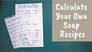 How to Formulate and Calculate Your Own Soap Recipes [upl. by Cheadle691]