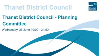 Thanet District Council  Planning Committee  26 June 2024 [upl. by Alcot]