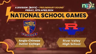 NSG 2024 A Div Basketball  AngloChinese Junior College vs River Valley High School Boys [upl. by Nidia]