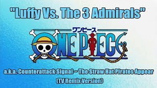 One Piece OST  Luffy Vs The 3 Admirals TV Remix [upl. by Wehner998]