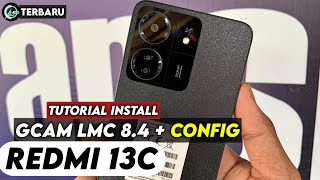 TERBARU ‼️ TUTORIAL CARA PASANG GCAM LMC 84 DAN CONFIG UNTUK REDMI 13C  Google camera Redmi 13c [upl. by Nath]