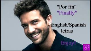 Pablo Alborán Por fin quotEnglishSpanish Lyricsquot [upl. by Asseral]