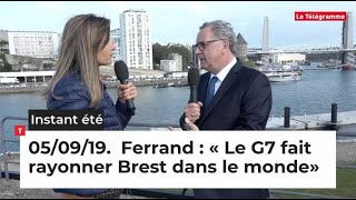 LInstant Eté du jeudi 5 septembre 2019 Ferrand  « Le G7 fait rayonner Brest dans le monde» [upl. by Ellenet]