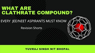 What are Clathrate Compounds  JEENEET Revision Series Yuvraj Singh NIT Bhopal MyTutor247 shorts [upl. by Zohara]