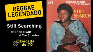 Bongos Ikwue amp The Groovies  Still Searching  LEGENDADO  TRADUÇÃO  reggae [upl. by Abey]