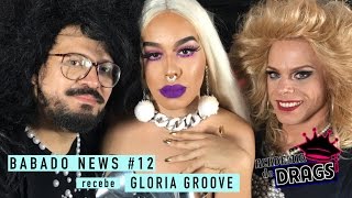 BABADO NEWS 12 RECEBE GLÓRIA GROOVE  ACADEMIA DE DRAGS [upl. by Noryt365]