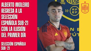 Alberto Moleiro regresa a la Selección española sub21 con la ilusión del primer día  🔴 SEFUTBOL [upl. by Amekahs39]