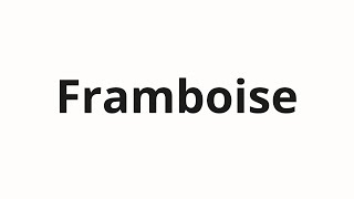 How to pronounce Framboise [upl. by Kath642]