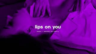 Lips On You  Sensual Intense Soul Lofi Beat  Midnight amp Bedroom Healing Music  1 Hour Loop [upl. by Oicirtap]