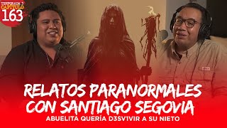 163  Relatos Paranormales con Santiago Segovia  Abuelita quería D3sv1vir a su Nieto [upl. by Skye213]