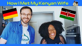 How We Met 3 How I Met My Kenyan Wife [upl. by Anigriv]