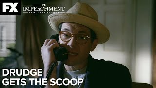 Impeachment American Crime Story  Drudge Gets the Scoop  Ep3 Highlight  FX [upl. by Ennoitna]