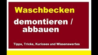 Waschbecken demontieren abbauen Demontage austauschen entfernen Anleitung [upl. by Binni]