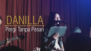 DANILLA  Pergi Tanpa Pesan LIVE [upl. by Gibson]