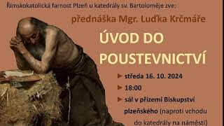 Přednáška Úvod do poustevnictví  Luděk Krčmář  biskupství Plzeň [upl. by Mena392]