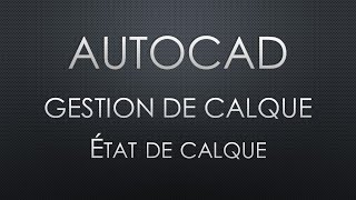 Autocad  Gestion de calque  État de calques [upl. by Eniarrol]