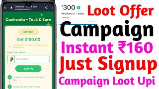 Today New Campaign Loot Offer  Just Signup and Get Instant ₹160 Paytm Cash  New Earning Apps Today [upl. by Fulcher]