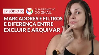 GMAIL  Como criar MARCADORES E FILTROS diferença entre EXCLUIR E ARQUIVAR emails e mais dicas [upl. by Eenerb]