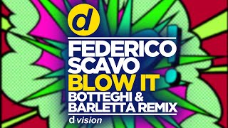 Federico Scavo  Blow It Botteghi amp Barletta Remix [upl. by Gnov68]