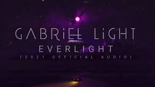 Gabriel Light  Everlight official single 2021 [upl. by Hungarian795]