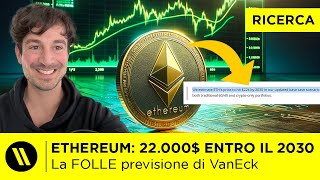 ETHEREUM a 22000 ENTRO IL 2030 LA FOLLE PREVISIONE di VANECK [upl. by Barcellona971]