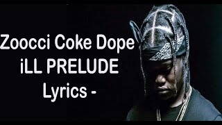 Zoocci Coke Dope  ANXIETY \ iLL PRELUDE feat Tellaman amp Stogie T Lyrics [upl. by Nellak763]