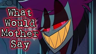 What Mother Would Say Alastor Hazbin Hotel  BriannaKristalyn [upl. by Erinna311]