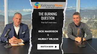 KelownaNow Live with Rick Maddison and Murray Wilson on wild fire solutions [upl. by Llenej]