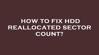 How to fix hdd reallocated sector count [upl. by Haskel]