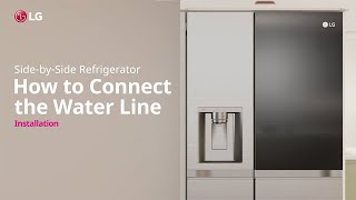 LG Refrigerator  How to Connect the Water Line  LG [upl. by Guevara668]