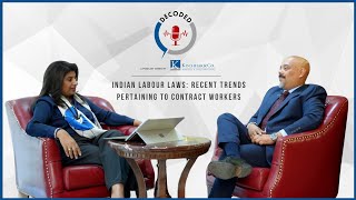 DECODED  Indian Labour Laws Recent Trends Pertaining to Contract Workers [upl. by Enitsirc]