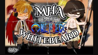 MHA react to ONE PIECE Whitebeard 🐭 S5E1 credits in description [upl. by Olaznog]