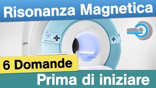 Risonanza Magnetica  6 domande prima di iniziare [upl. by Nitnilc]