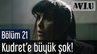 Avlu 21 Bölüm  Kudrete Büyük Şok [upl. by Cowan]