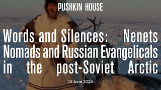 Words and Silences Nenets Nomads and Russian Evangelicals in the PostSoviet Arctic [upl. by Otrebilif361]