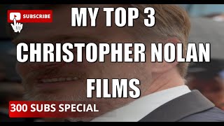 300 Subs Special  My Top 3 Christopher Nolan Films A Cinematic Masterpiece Ranking [upl. by Oicnerual]