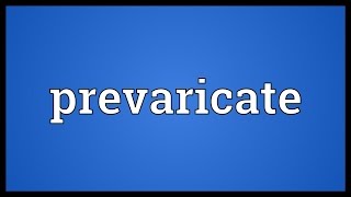 Prevaricate Meaning [upl. by Fennie596]