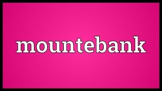 Mountebank Meaning [upl. by Dej]