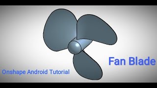 Onshape Android Tutorial II Fan Blade [upl. by Soiritos]