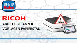 Ricoh Hilfe bei Anzeige Papierstau Vorlageneinzug  Originaleinzug  J001 bei div A3 Systemen [upl. by Tildy]