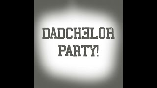 Dadchelor party [upl. by Armond]